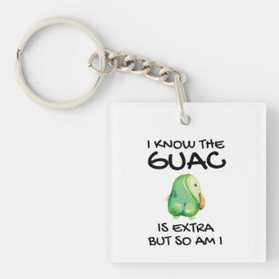 I Know The Guac Is Extra But So Am I Key Ring