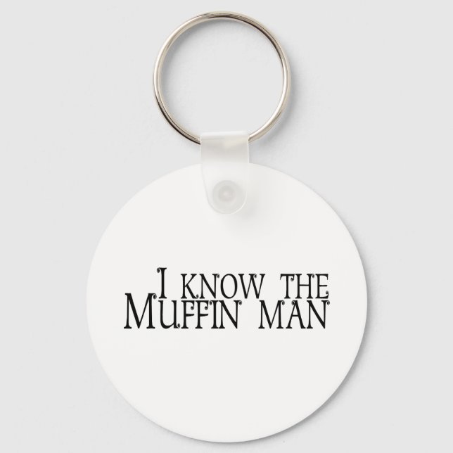 I Know The Muffin Man Key Ring (Front)