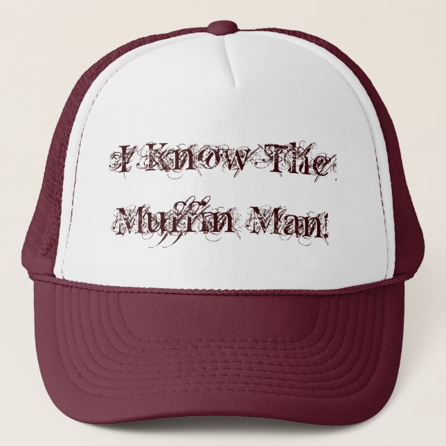 I Know The Muffin Man! Trucker Hat (Front)