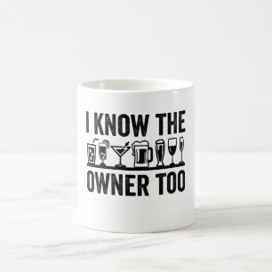 I Know The Owner Too Coffee Mug