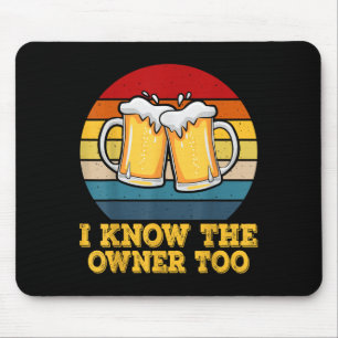 I Know The Owner Too Funny Bartender Men Women  Mouse Pad