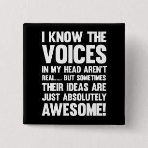I Know The Voices In My Head Aren't Real... 15 Cm Square Badge