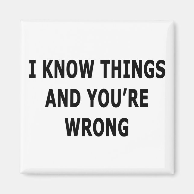 I Know Things Magnet (Front)