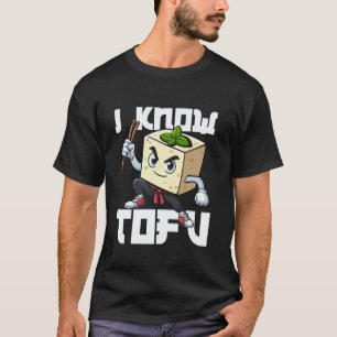 I Know Tofu Funny Vegan Martial Arts T-Shirt