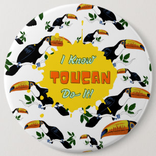 I Know Toucan Do It 6 Cm Round Badge