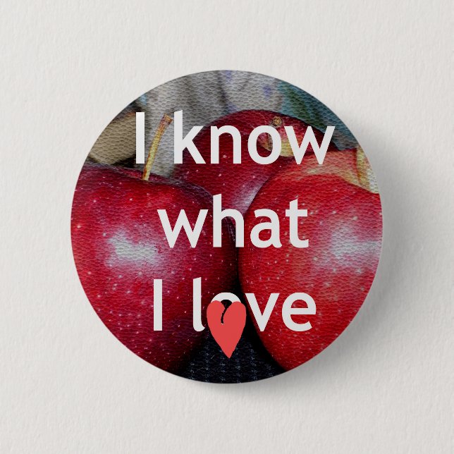 I know what I love 6 Cm Round Badge (Front)