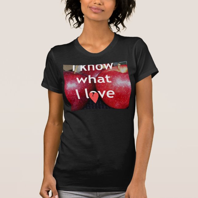"I Know What I Love" – Apple-Themed Design T-Shirt (Front)