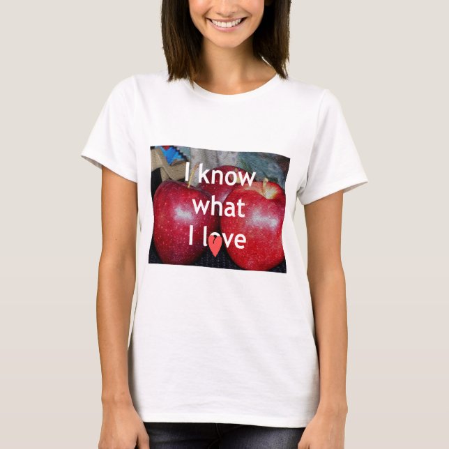 "I Know What I Love" – Apple-Themed Design T-Shirt (Front)