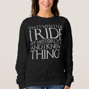 I Know What I Ride Gift For Motorbike Lovers Sweatshirt