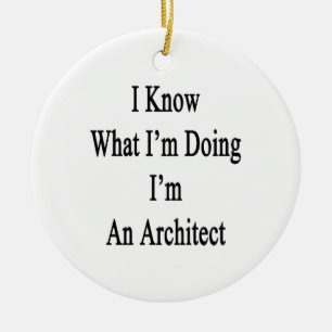 I Know What I'm Doing I'm An Architect Ceramic Tree Decoration
