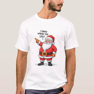 I Know Where You Live Funny Santa Claus Christmas T-Shirt