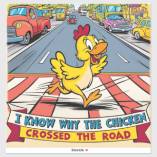 I Know Why The Chicken Crossed The Road