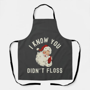 I Know You Didn’t Floss Christmas Dental Funny  Apron