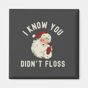 I Know You Didn’t Floss Christmas Dental Funny Magnet