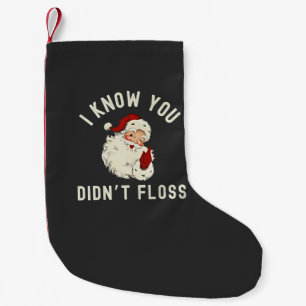I Know You Didn’t Floss Christmas Dental Funny  Small Christmas Stocking