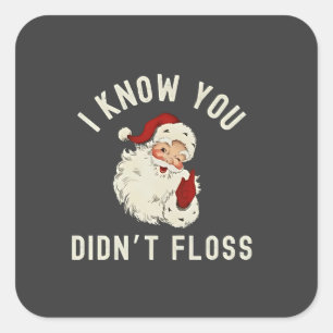 I Know You Didn’t Floss Christmas Dental Funny  Square Sticker