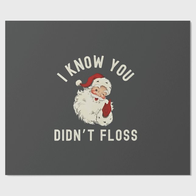 I Know You Didn’t Floss Christmas Dental Funny  Wrapping Paper (Flat)