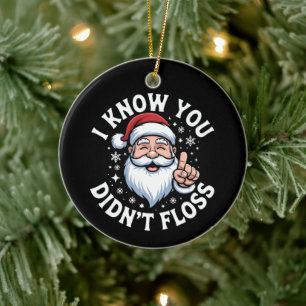 I Know You Didn't Floss Christmas Dentist Dental Ceramic Ornament