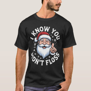 I Know You Didn't Floss Christmas Dentist Dental T-Shirt