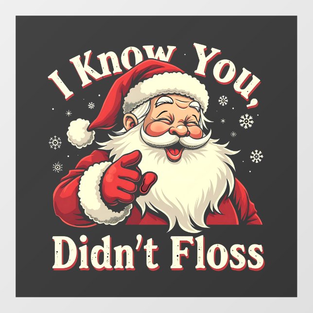 I Know You Didn't Floss Dentist Dental Santa  (Sheet)