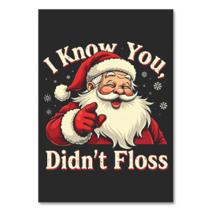 I Know You Didn't Floss Dentist Dental Santa Table Number