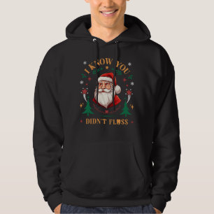 I Know You Didn't Floss Xmas Funny Santa Dentist Hoodie