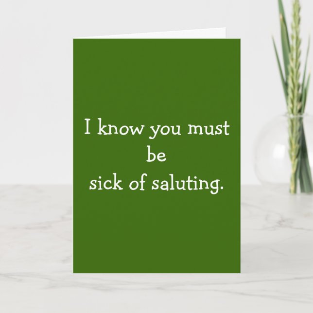 I know you must be sick of saluting. card (Front)