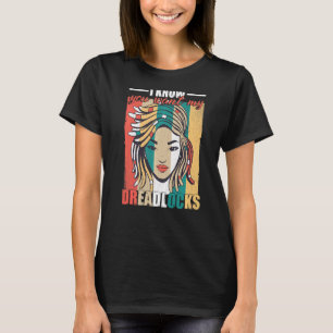 I Know You Want My Dreadlocks Dreadlock Girl Afro T-Shirt