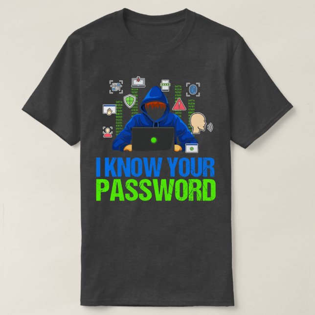 I Know Your Password T-Shirt (Design Front)