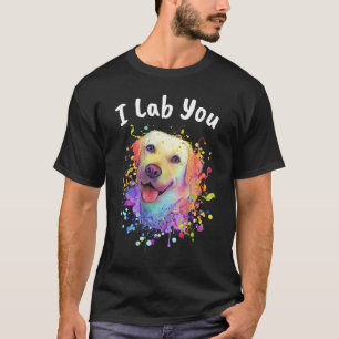 I Lab You Labrador Retriever Humor Dog Breed T-Shirt