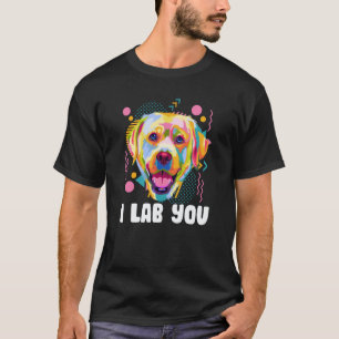 I Lab You Labrador Retriever Humour Dog Breed T-Shirt