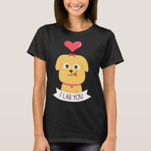 I Lab You T-Shirt