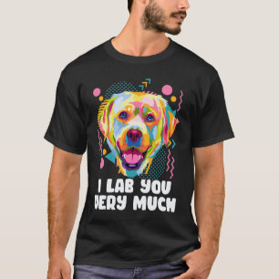I Lab You Very Much Labrador Retriever Humour Dog T-Shirt