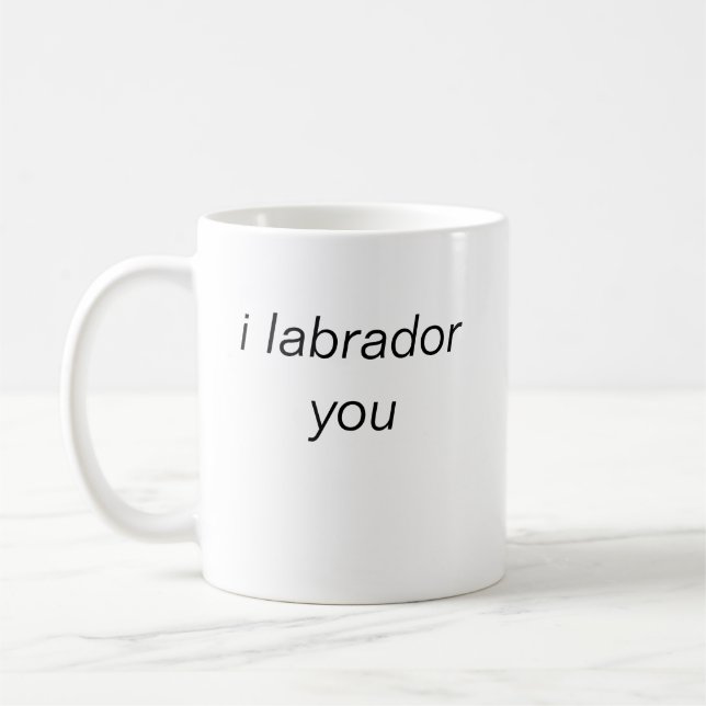 i labrador you mug (Left)