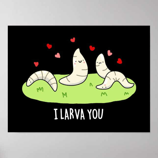 I Larvae You Funny Larvae Love Pun Dark BG Poster (Front)