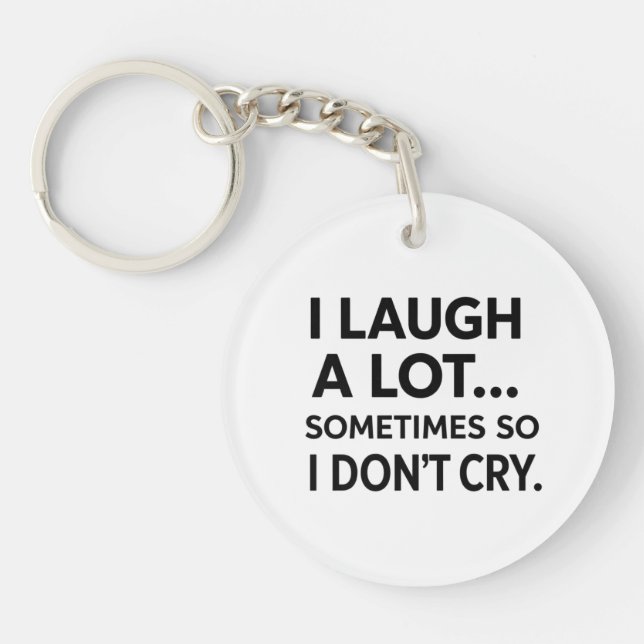 I Laugh A Lot Sometimes So I Don't Cry Key Ring (Front)