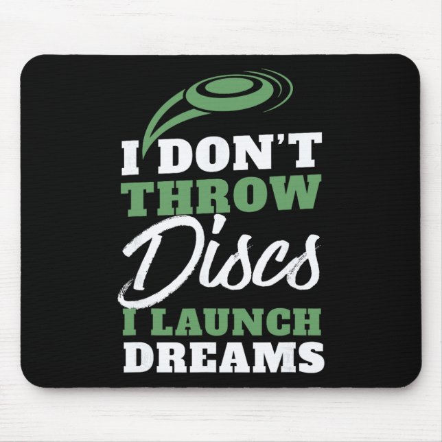 I Launch Dreams Funny Disc Golf Quote  Mouse Pad (Front)