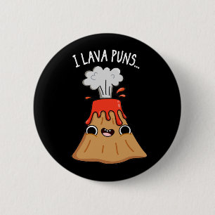 I Lava Puns Funny Geology Volcano Pun Dark BG 6 Cm Round Badge