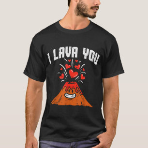 I Lava You Cute Volcano Valentines Day Geology Vol T-Shirt