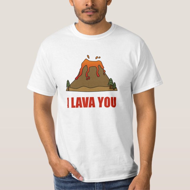 I Lava You Volcano T-Shirt (Front)