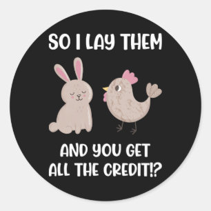 I Lay Them And You Get All The Credit Chicken Bunn Classic Round Sticker