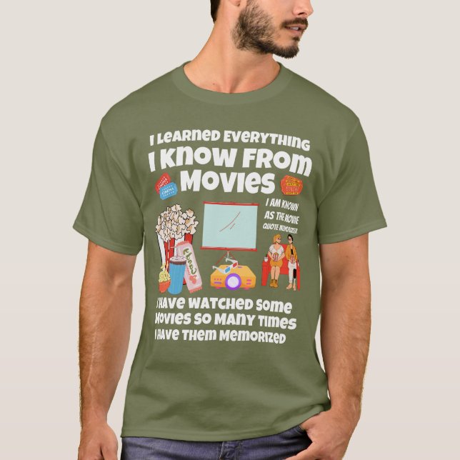 I learned everything I know from movies  T-Shirt (Front)
