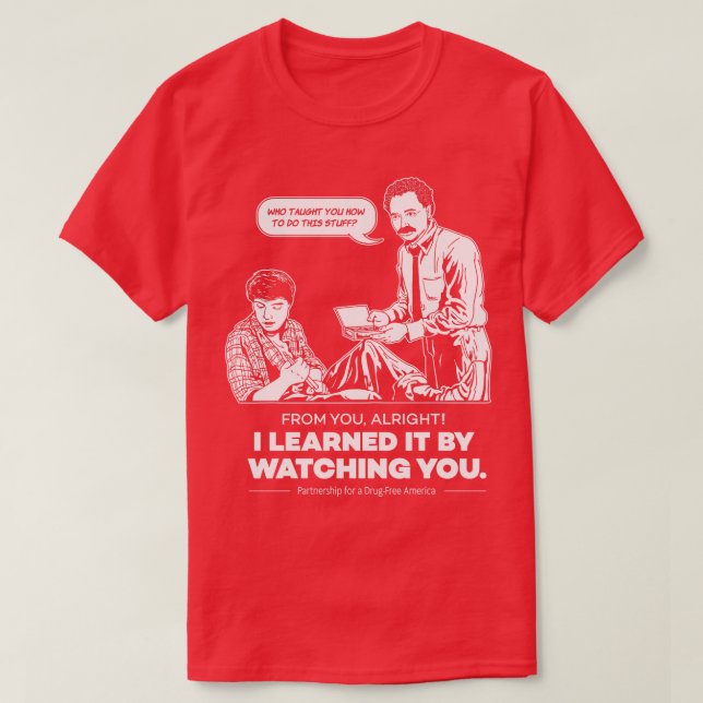 I Learned It By Watching You T-Shirt (Design Front)