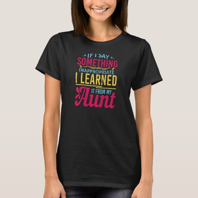 I Learned It From My Aunt Funny Auntie Niece Graph T-Shirt (Front)