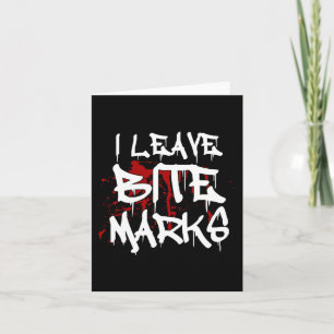 I Leave Bite Marks Fun Halloween Vampire Blood Spl Card