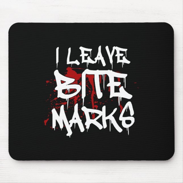 I Leave Bite Marks Fun Halloween Vampire Blood Spl Mouse Pad (Front)