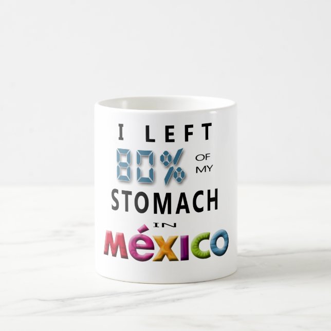 I Left 80% of my Stomach in Mexico Coffee Mug (Center)