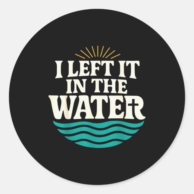 I Left It In The Water – Retro Baptism Faith  Classic Round Sticker (Front)