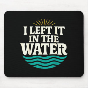 I Left It In The Water – Retro Baptism Faith  Mouse Pad