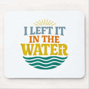 I Left It In The Water – Retro Baptism Faith  Mouse Pad